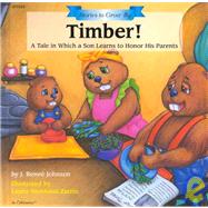 Timber! : A Tale in Which a Son Learns to Honor His Parents