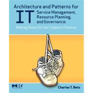 Architecture and Patterns for It Service Management, Resource Planning, and Governance : Making Shoes for the Cobbler's Children