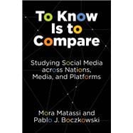 To Know Is to Compare Studying Social Media across Nations, Media, and Platforms