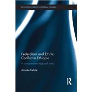 Federalism and Ethnic Conflict in Ethiopia: A Comparative Regional Study