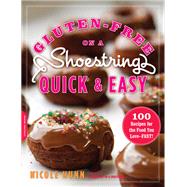 Gluten-Free on a Shoestring, Quick and Easy 100 Recipes for the Food You Love -- Fast!
