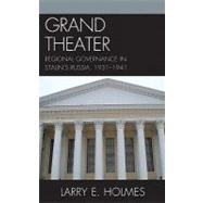 Grand Theater : Regional Governance in Stalin's Russia, 1931-1941