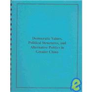 Democratic Values, Political Structures and Alternative Politics in Greater China