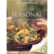 Complete Seasonal Cookbook : Year-Round Cooking with Fresh Ingredients
