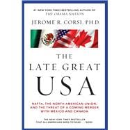 The Late Great USA NAFTA, the North American Union, and the Threat of a Coming Merger with Mexico and Canada