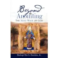 Beyond The Anointing
