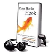 Don't Bite the Hook: Finding Freedom from Anger, Resentment, and Other Destructive Emotions: Library Edition