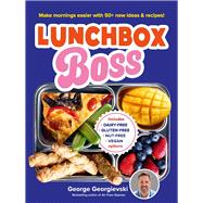 Lunchbox Boss Make your mornings easier with 50+ new ideas and recipes