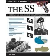 The SS The Growth and Organisation of Himmler's Stormtroopers
