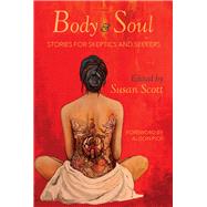 Body & Soul Stories for Skeptics and Seekers