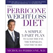 Perricone Weight-Loss Diet : A Simple 3-Part Plan to Lose the Fat, the Wrinkles, and the Years