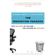 The Innovation Paradox The Success of Failure, the Failure of Success