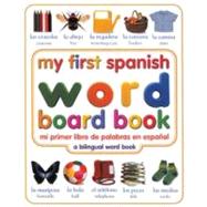 My First Spanish Word Board Book/mi Primer Libro De Palabras En Espanol