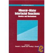 Mineral-Water Interfacial Reactions Kinetics and Mechanisms
