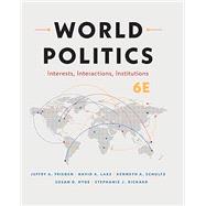 World Politics Interests, Interactions, Institutions