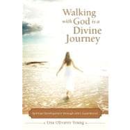 Walking With God Is a Divine Journey: Spiritual Development Through Life’s Experiences