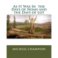 As It Was in the Days of Noah and the Days of Lot