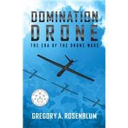 Domination Drone The Era of the Drone Wars
