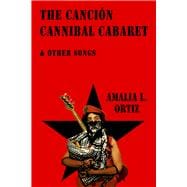 The Canción Cannibal Cabaret & Other Songs