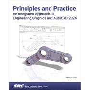 Principles and Practice An Integrated Approach to Engineering Graphics and AutoCAD 2024