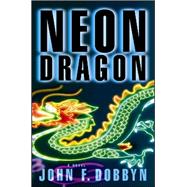 Neon Dragon A Knight and Devlin Thriller