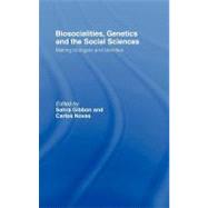 Biosocialities, Genetics and the Social Sciences: Making Biologies and Identities