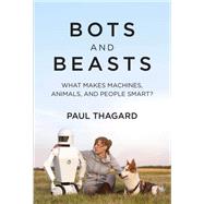 Bots and Beasts What Makes Machines, Animals, and People Smart?
