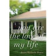 You Are the Love of My Life A Novel