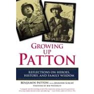 Growing up Patton : Reflections on Heroes, History, and Family Wisdom