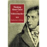 Thinking About Christ With Schleiermacher