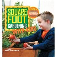 Square Foot Gardening with Kids Learn Together: - Gardening Basics - Science and Math - Water Conservation - Self-sufficiency - Healthy Eating