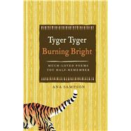 Tyger Tyger Burning Bright Much-Loved Poems You Half-Remember