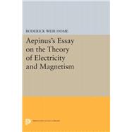 Aepinus's Essay on the Theory of Electricity and Magnetism