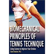 Biomechanical Principles of Tennis Technique Using Science to Improve Your Strokes