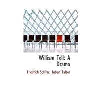 William Tell : A Drama