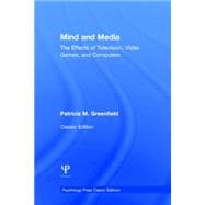 Mind and Media: The Effects of Television, Video Games, and Computers