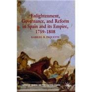 Enlightenment, Governance and Reform in Spain and its Empire 1759-1808