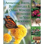 Attracting Birds, Butterflies & Other Winged Wonders to Your Backyard