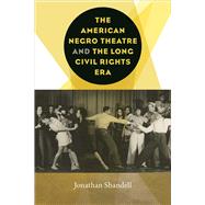 The American Negro Theatre and the Long Civil Rights Era