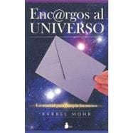 Encargos al universo/ Cosmic Orderings: Un manual para cumplir los suenos/ How to Make Your Dreams Come True