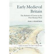 Early Medieval Britain: The Rebirth of Towns in the Post-Roman West