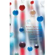 Beliefs, Agency and Identity in Foreign Language Learning and Teaching