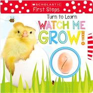 Turn to Learn Watch Me Grow!: A Book of Life Cycles: Scholastic Early Learners (My First)