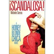 ¡Scandalosa! A Honey Blonde Chica Novel