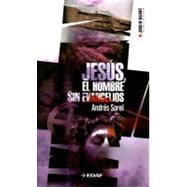 Jesus, El Hombre Sin Evangelios/ Jesus the Man Without Gospels