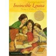 Invincible Louisa The Story of the Author of Little Women (Newbery Medal Winner)