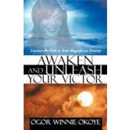 Awaken and Unleash Your Victor: Uncover the Path to Your Magnificent Destiny