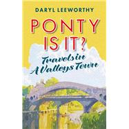 Ponty is it? Travels in a Valleys Town