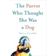 The Parrot Who Thought She Was a Dog