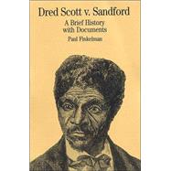 Dred Scott v. Sandford A Brief History with Documents